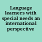 Language learners with special needs an international perspective /