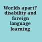 Worlds apart? disability and foreign language learning /