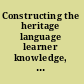 Constructing the heritage language learner knowledge, power, and new subjectivities /