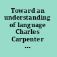 Toward an understanding of language Charles Carpenter Fries in perspective /