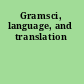 Gramsci, language, and translation