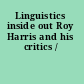 Linguistics inside out Roy Harris and his critics /