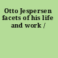 Otto Jespersen facets of his life and work /