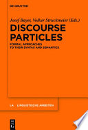 Discourse particles : formal approaches to their syntax and semantics /