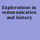 Explorations in communication and history