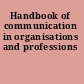 Handbook of communication in organisations and professions
