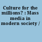 Culture for the millions? : Mass media in modern society /