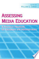 Assessing media education a resource handbook for educators and administrators /