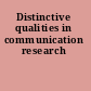 Distinctive qualities in communication research