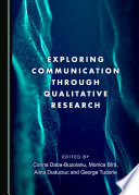 Exploring communication through qualitative research /