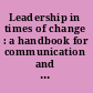 Leadership in times of change : a handbook for communication and media administrators /