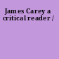 James Carey a critical reader /