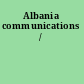 Albania communications /