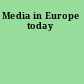 Media in Europe today