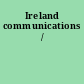 Ireland communications /