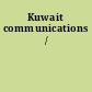 Kuwait communications /