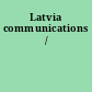 Latvia communications /