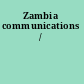 Zambia communications /