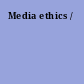 Media ethics /