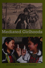 Mediated girlhoods : new explorations of girls' media culture /