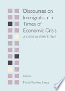 Discourses on immigration in times of economic crisis : a critical perspective /