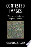 Contested images : women of color in popular culture /