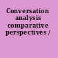 Conversation analysis comparative perspectives /