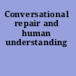 Conversational repair and human understanding