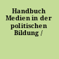 Handbuch Medien in der politischen Bildung /