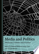 Media and politics : discourses, cultures, and practices /