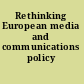 Rethinking European media and communications policy /