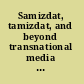 Samizdat, tamizdat, and beyond transnational media during and after socialism /