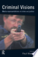 Criminal visions media representations of crime and justice /