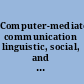 Computer-mediated communication linguistic, social, and cross-cultural perspectives /