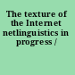 The texture of the Internet netlinguistics in progress /