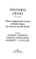 Invisible crises : what conglomerate control of media means for America and the world /