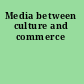Media between culture and commerce