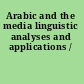 Arabic and the media linguistic analyses and applications /