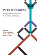 Media technologies : essays on communication, materiality, and society /