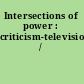 Intersections of power : criticism-television-gender /