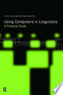 Using computers in linguistics a practical guide /