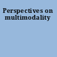 Perspectives on multimodality