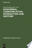 Nonverbal communication, interaction, and gesture selections from Semiotica /