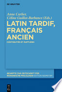 Latin tardif, français ancien : continuites et ruptures /