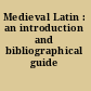 Medieval Latin : an introduction and bibliographical guide /