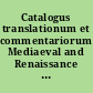 Catalogus translationum et commentariorum Mediaeval and Renaissance Latin translations and commentaries, annotated lists and guides /