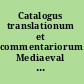 Catalogus translationum et commentariorum Mediaeval and Renaissance Latin translations and commentaries, annotated lists and guides /