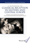 A handbook to classical reception in eastern and central Europe /