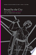 Bound by the city Greek tragedy, sexual difference, and the formation of the polis /