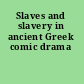 Slaves and slavery in ancient Greek comic drama